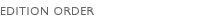 EDITION ORDER