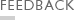 FEEDBACK