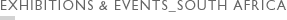 EXHIBITIONS & EVENTS_SOUTH AFRICA