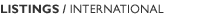 LISTINGS/INTERNATIONAL